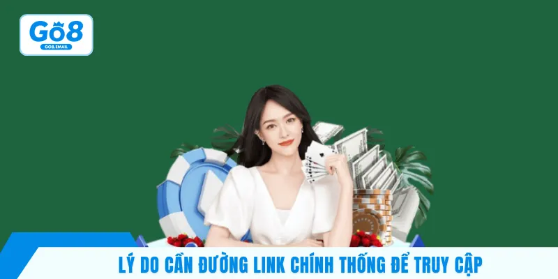Lý do cần đường link chính thống để truy cập