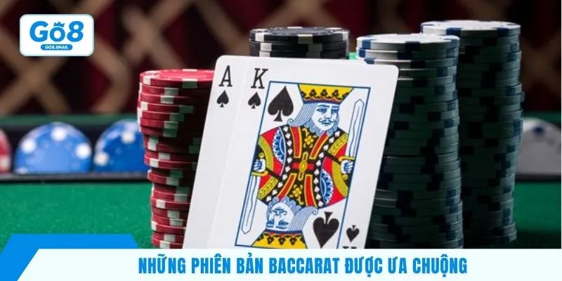 Những phiên bản baccarat được ưa chuộng