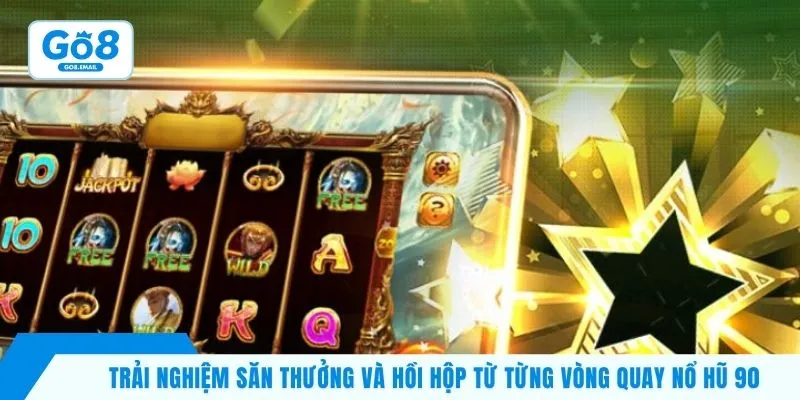 Trải nghiệm săn thưởng và hồi hộp từ từng vòng quay nổ hũ 90